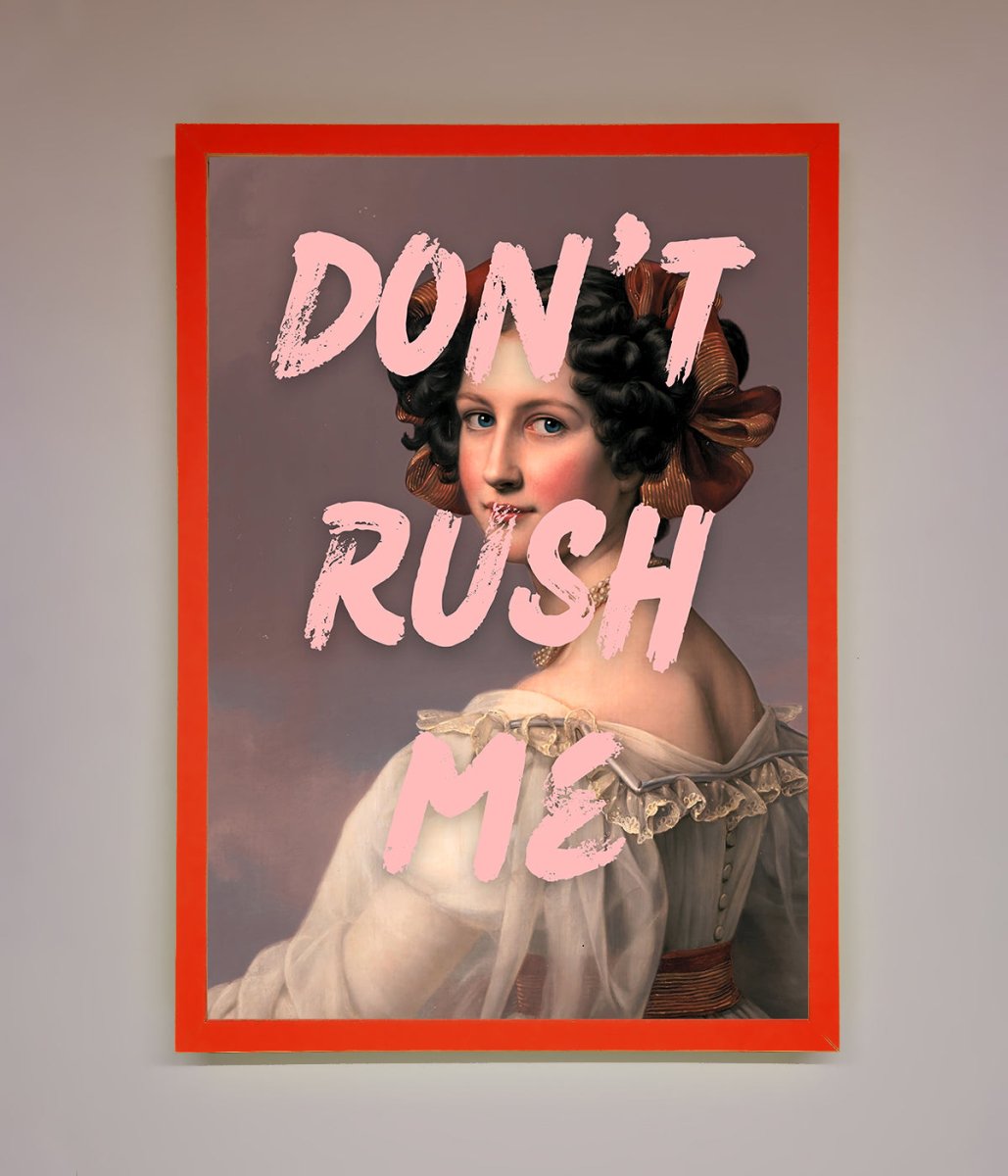 Don'T Rush Me Framed Poster