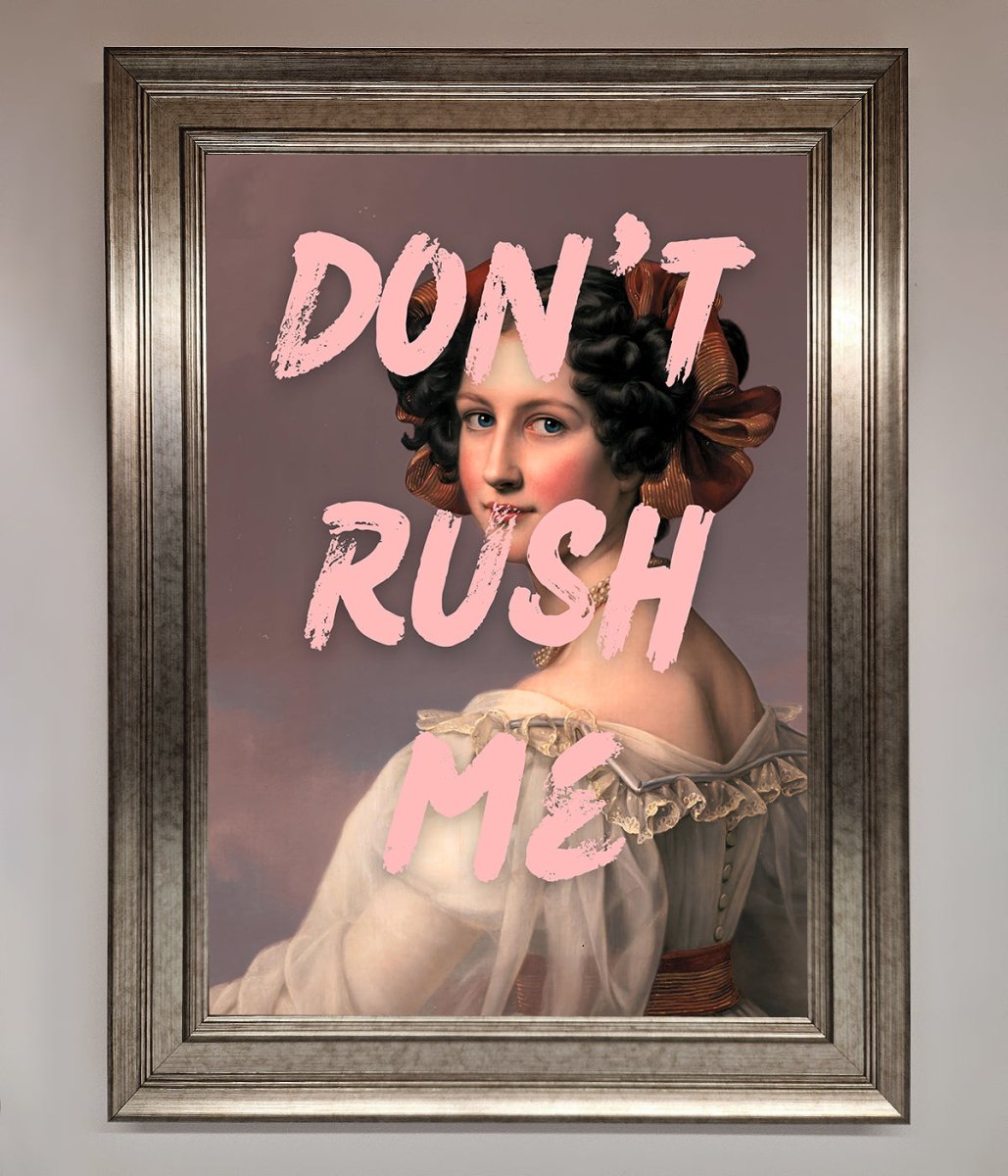 Don'T Rush Me Framed Poster