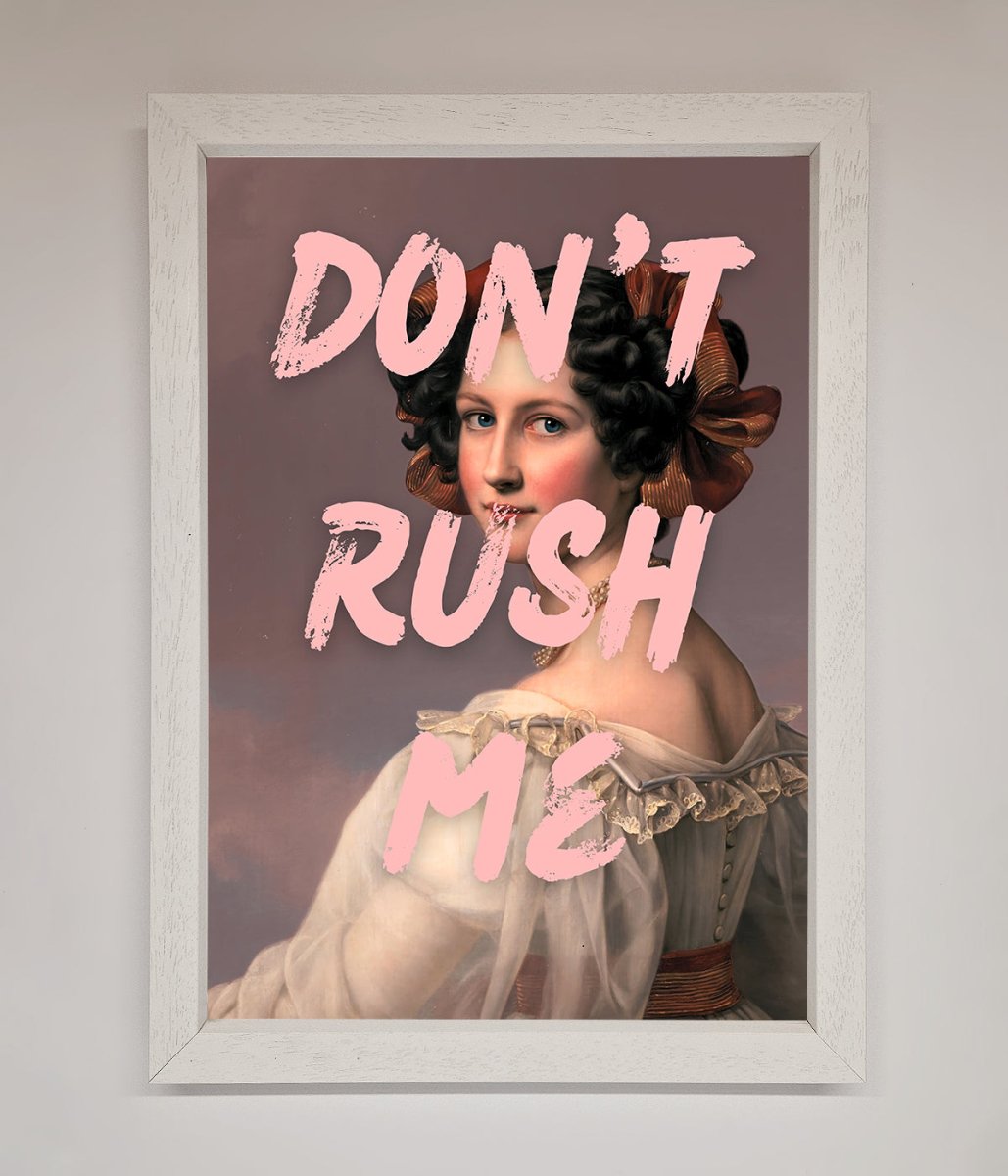 Don'T Rush Me Framed Poster