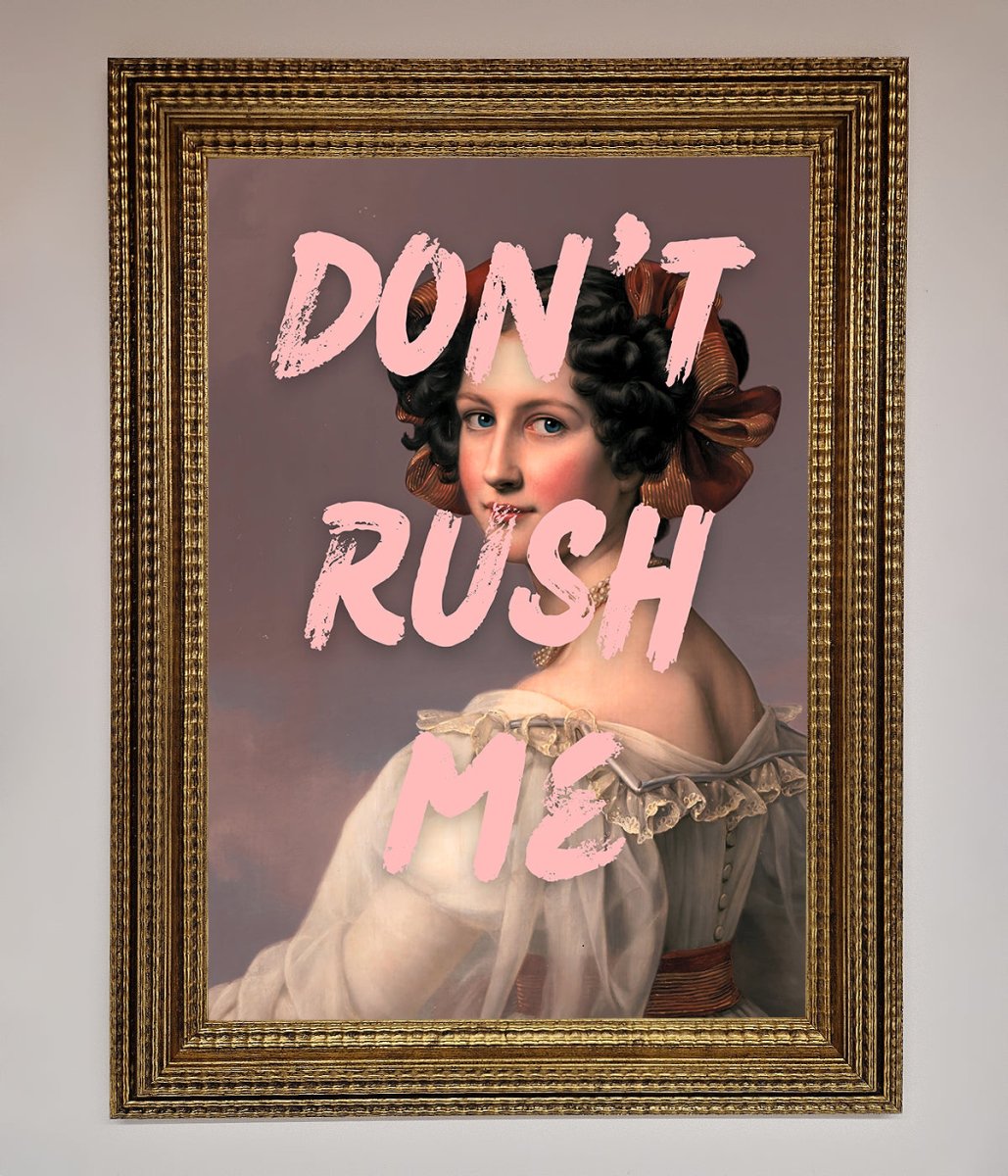 Don'T Rush Me Framed Poster