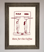 Here For The Coffee Framed Print