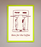 Here For The Coffee Framed Print