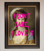I Don't Care I Love It Framed Print