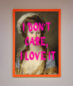 I Don't Care I Love It Framed Print