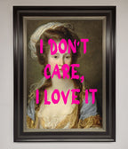 I Don't Care I Love It Framed Print