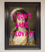 I Don't Care I Love It Framed Print